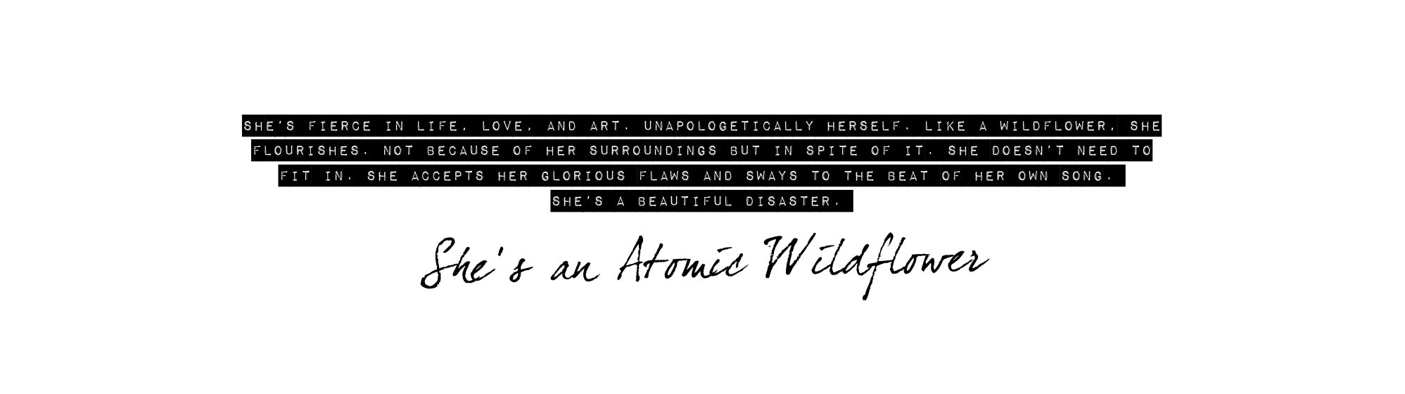 Wildflower quote in white lettering on black background with a script underneath on a white background